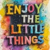 Enjoy The Little Things 5D Diamond Painting